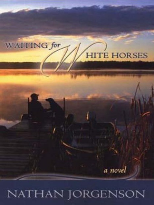 Title details for Waiting for White Horses by Nathan Jorgenson - Available